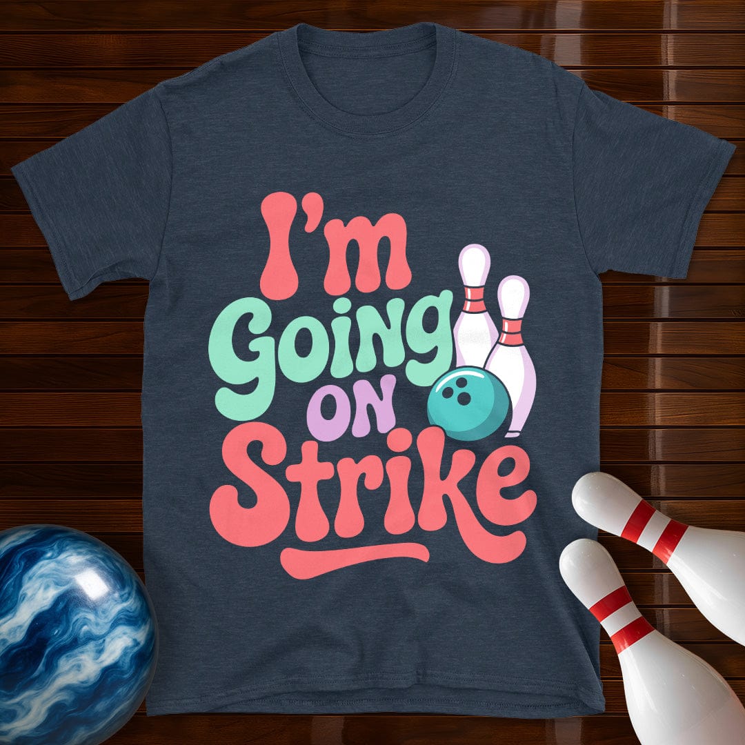 I'm Going On Strike Women's T-Shirt