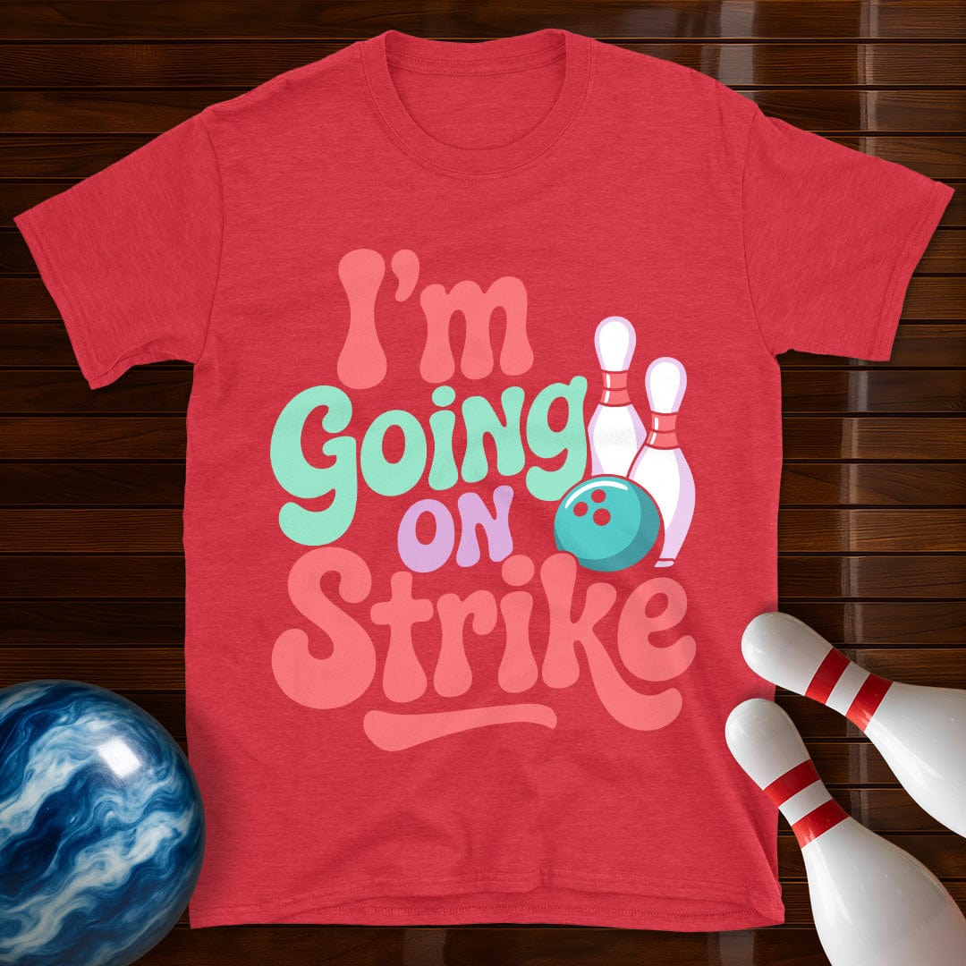 I'm Going On Strike Women's T-Shirt