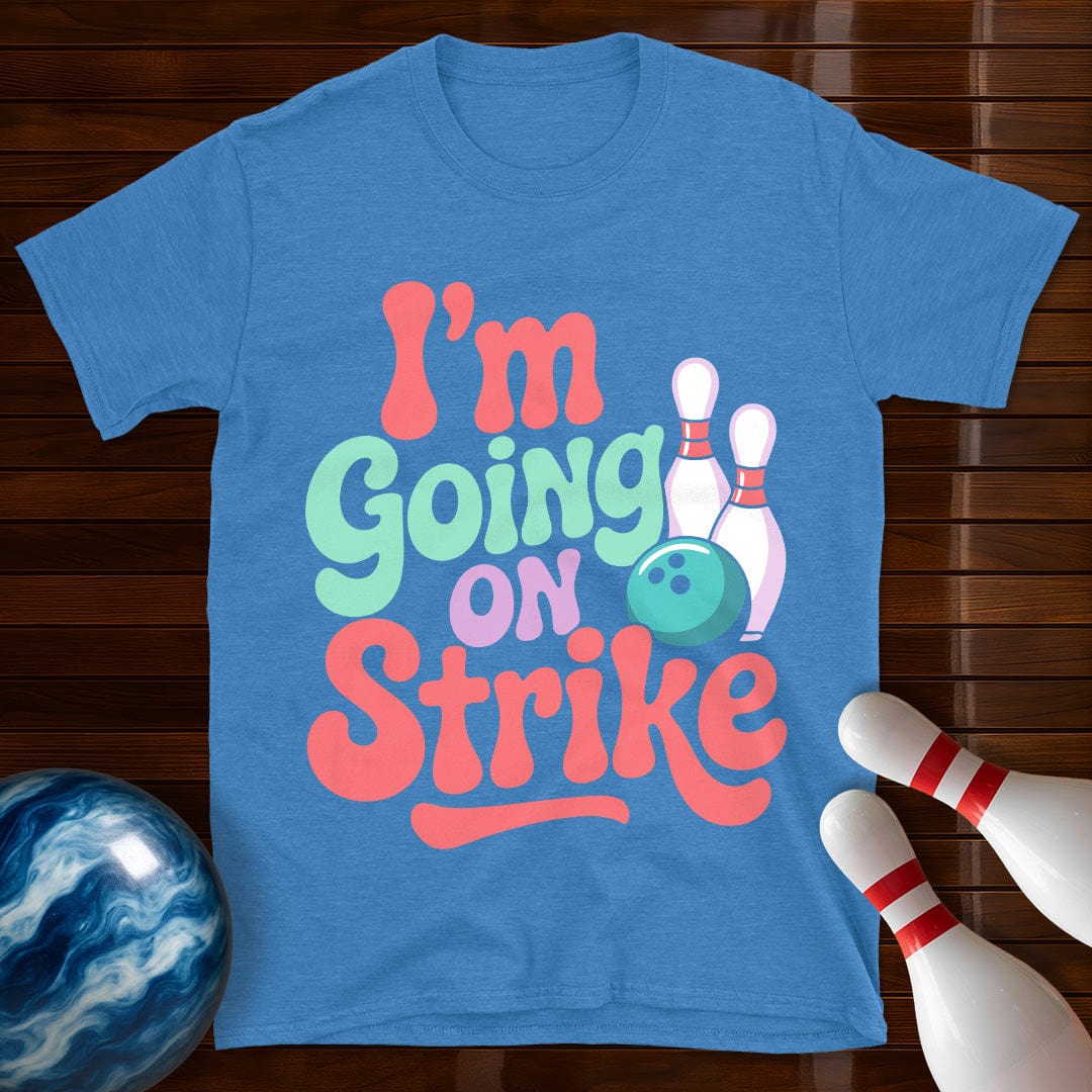 I'm Going On Strike Women's T-Shirt