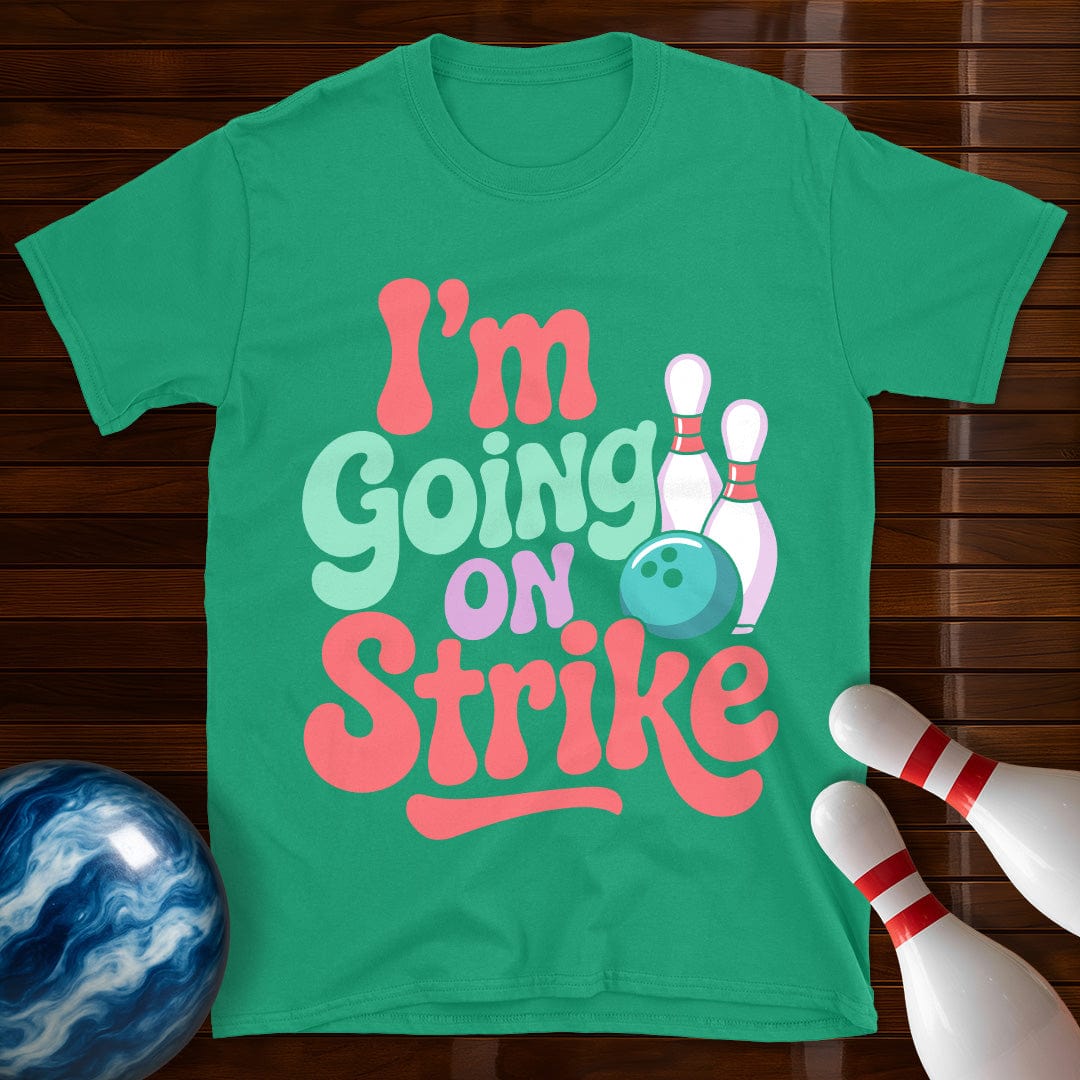 I'm Going On Strike Women's T-Shirt