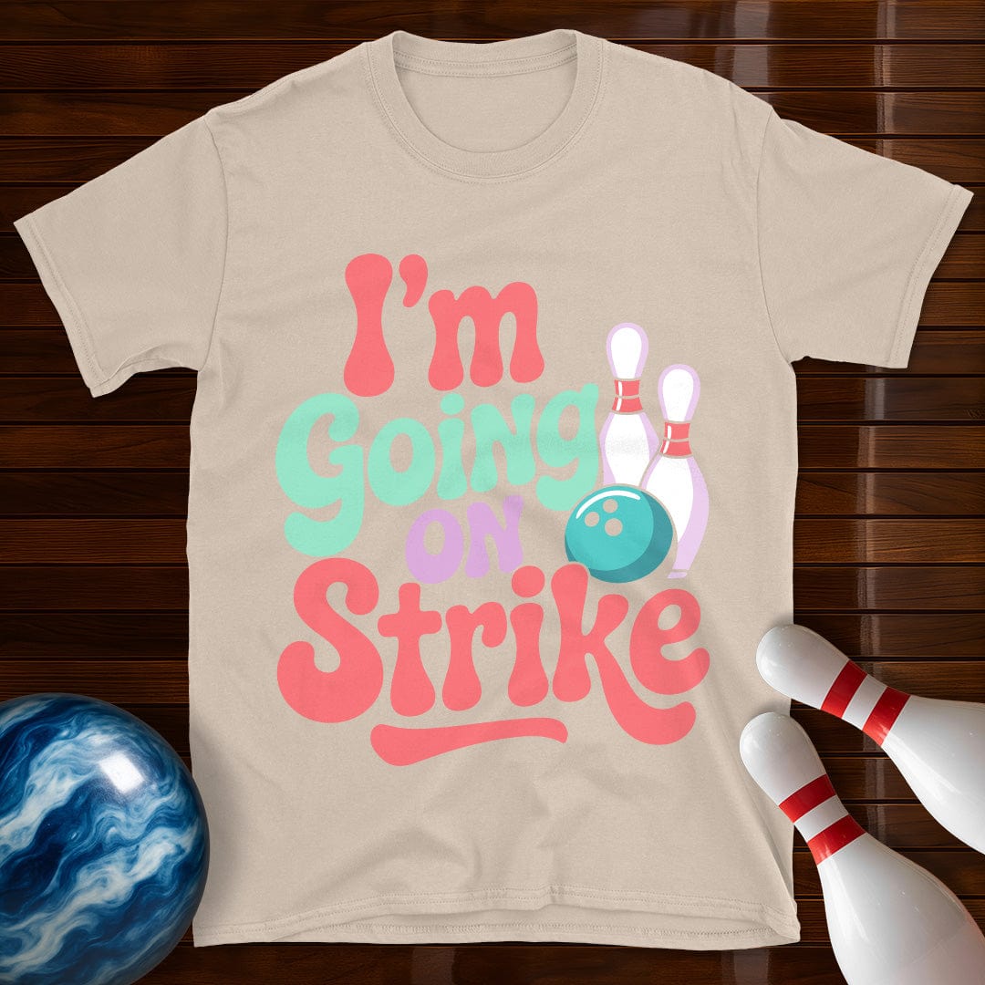 I'm Going On Strike Women's T-Shirt