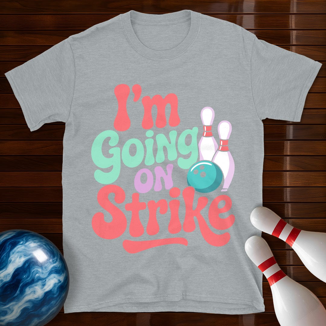 I'm Going On Strike Women's T-Shirt
