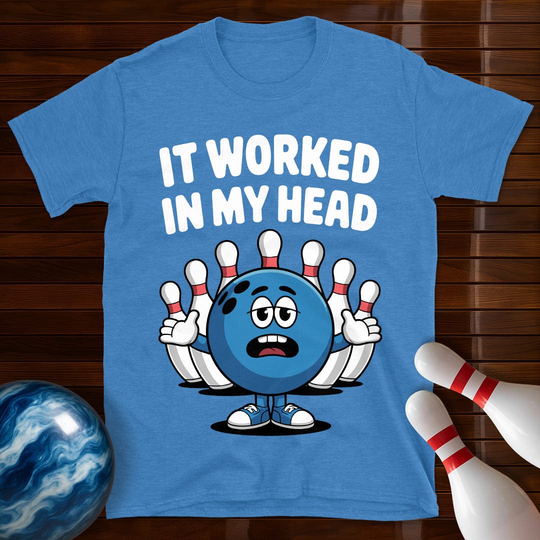 It Worked In My Head T-Shirt