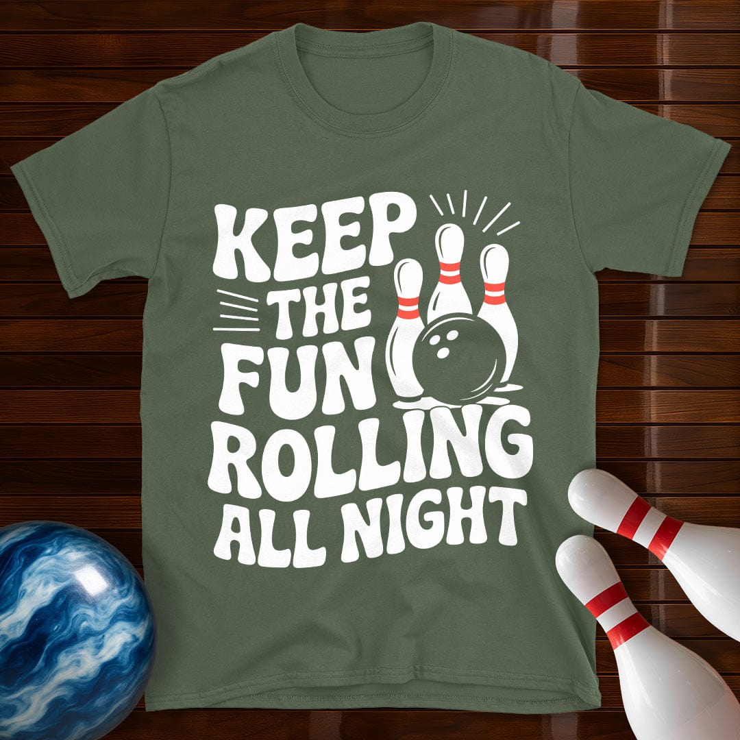 Keep The Fun Rolling All Night T-Shirt