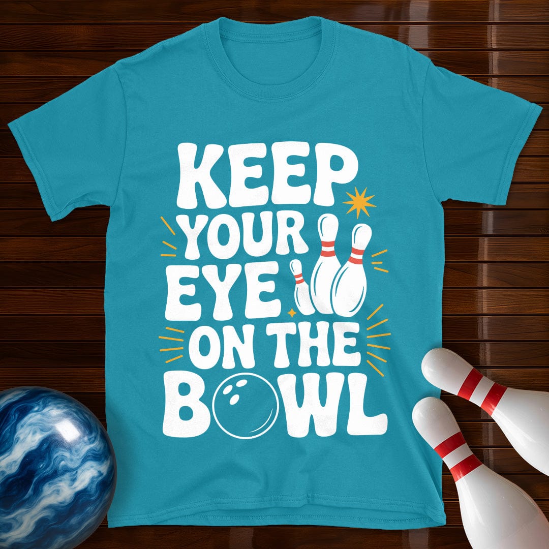 Keep Your Eye On The Bowl T-Shirt