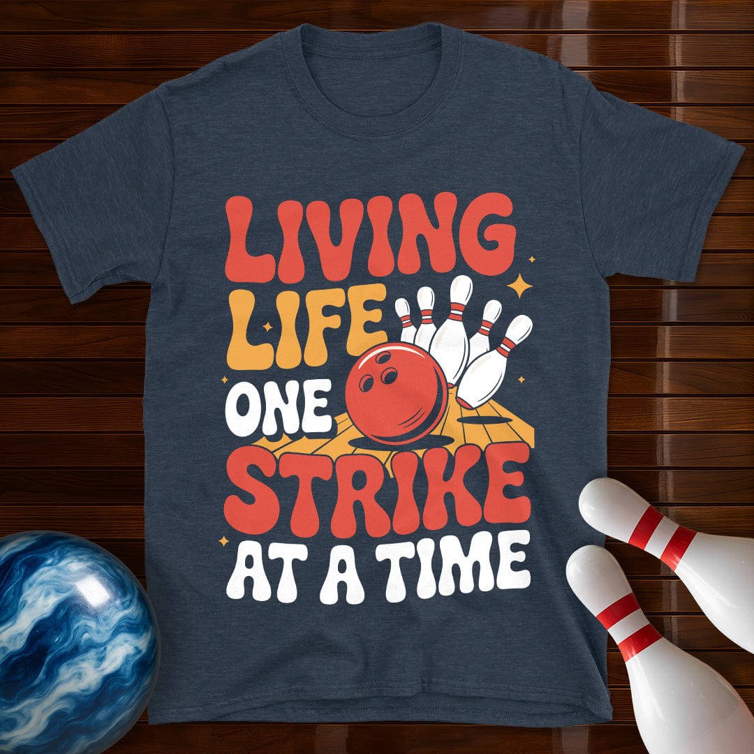 Living Life One Strike At A Time T-Shirt