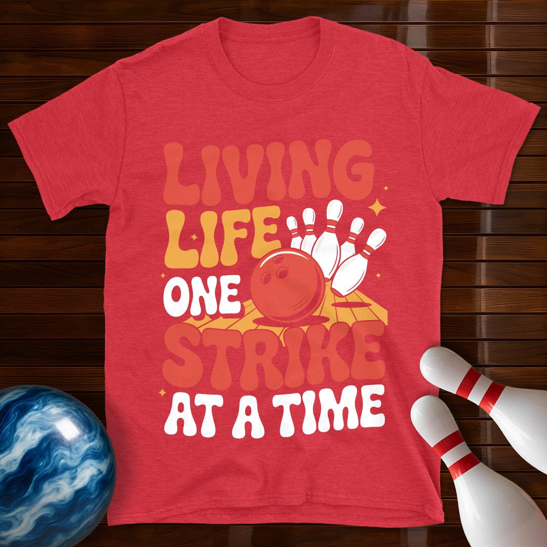 Living Life One Strike At A Time T-Shirt