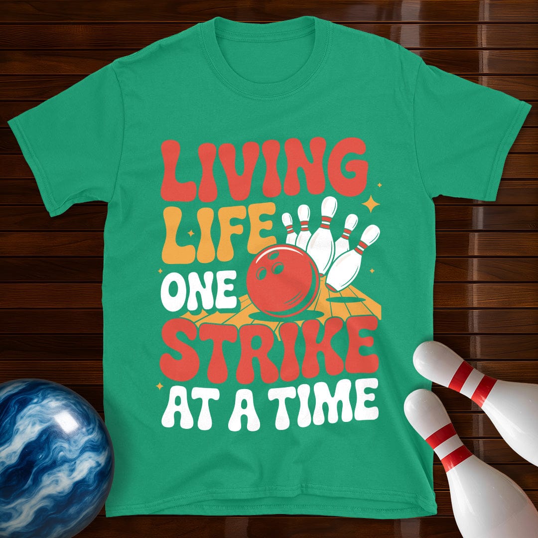 Living Life One Strike At A Time T-Shirt