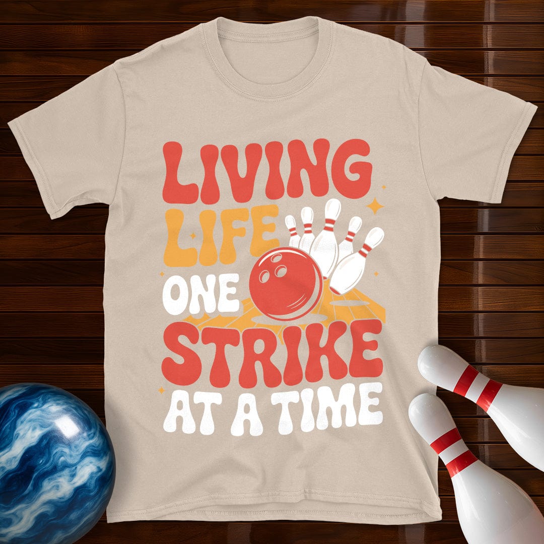 Living Life One Strike At A Time T-Shirt