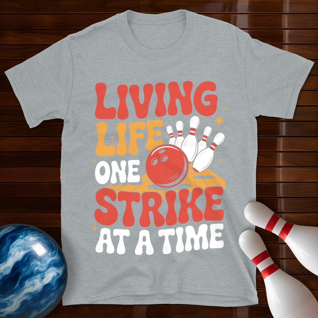 Living Life One Strike At A Time T-Shirt