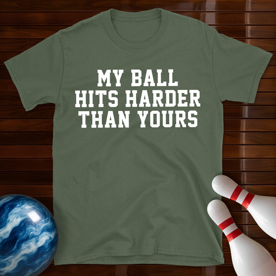 My Ball Hits Harder Than Yours T-Shirt