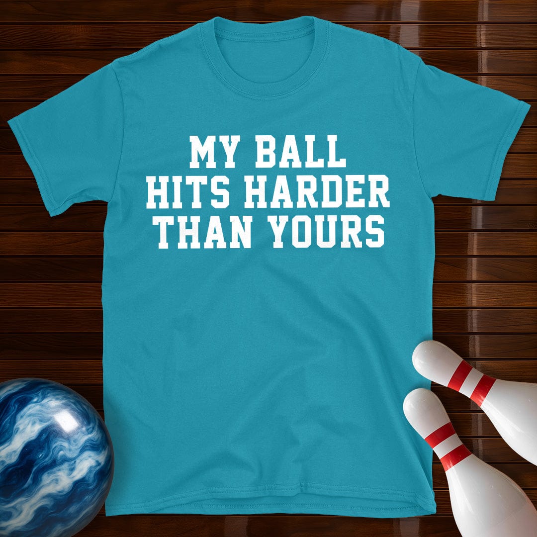 My Ball Hits Harder Than Yours T-Shirt