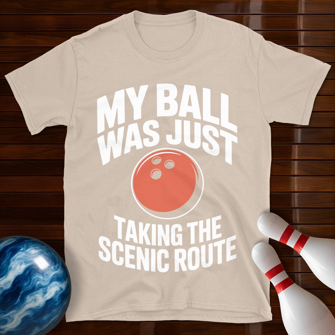 My Ball Was Just Taking The Scenic Route Shirt