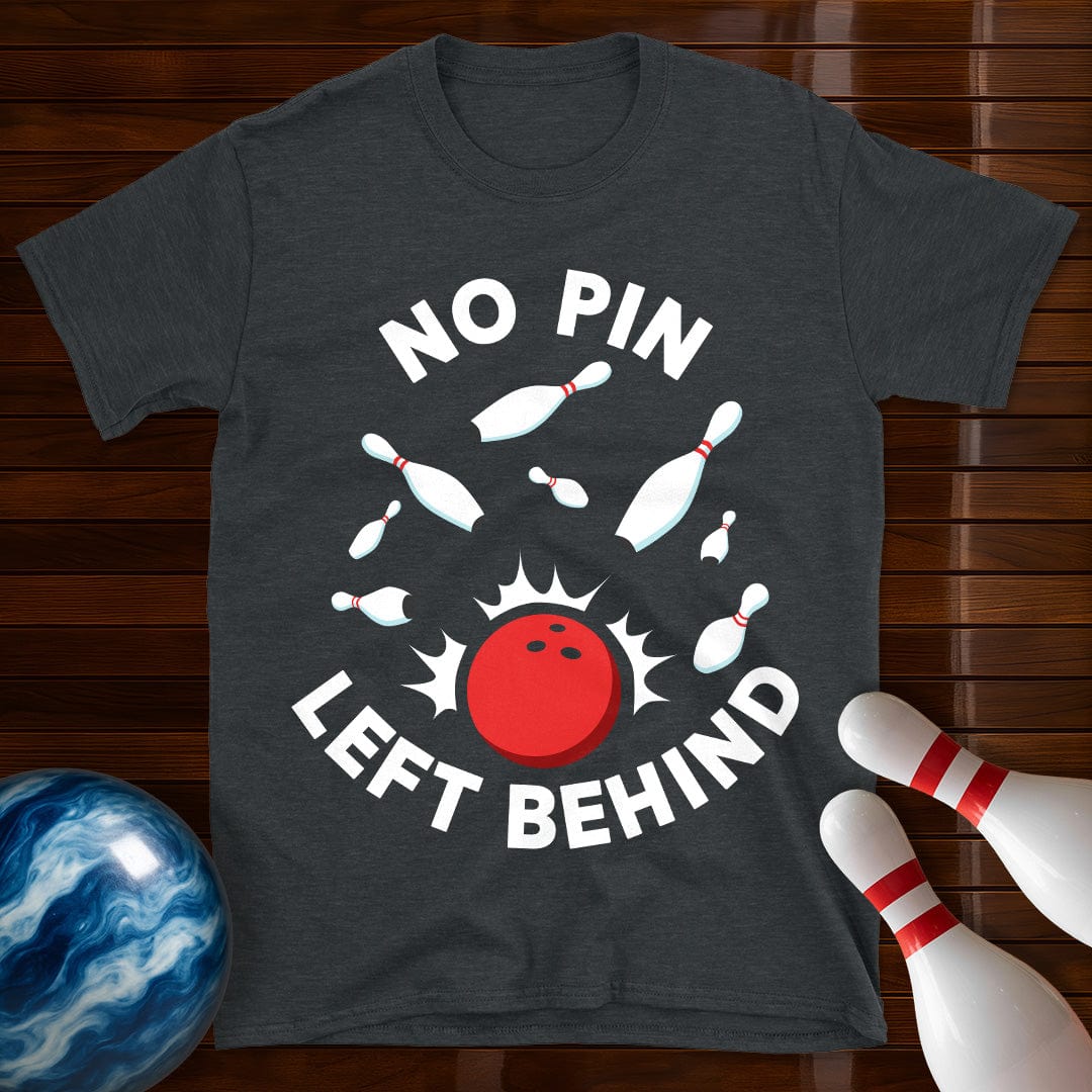 No Pin Left Behind Bowling T-Shirt