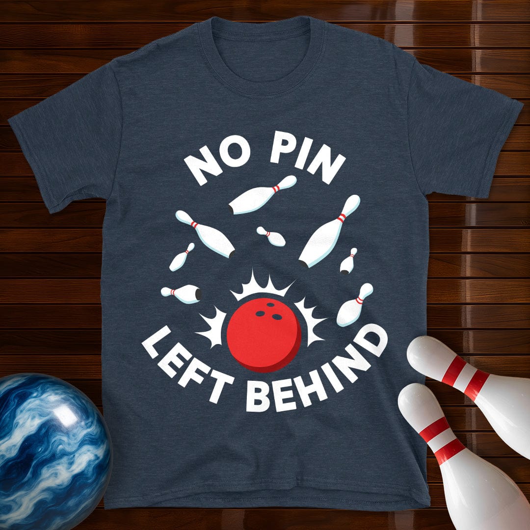 No Pin Left Behind Bowling T-Shirt