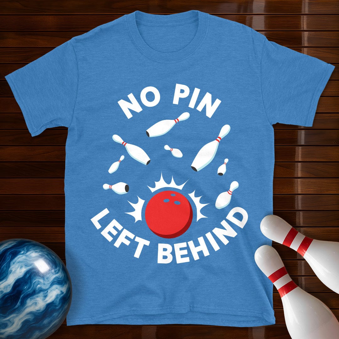 No Pin Left Behind Bowling T-Shirt