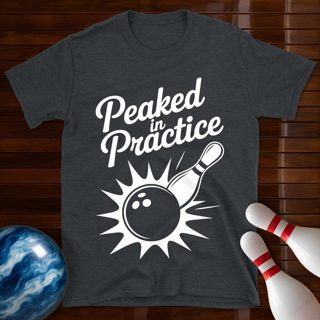 Peaked In Practice Tee