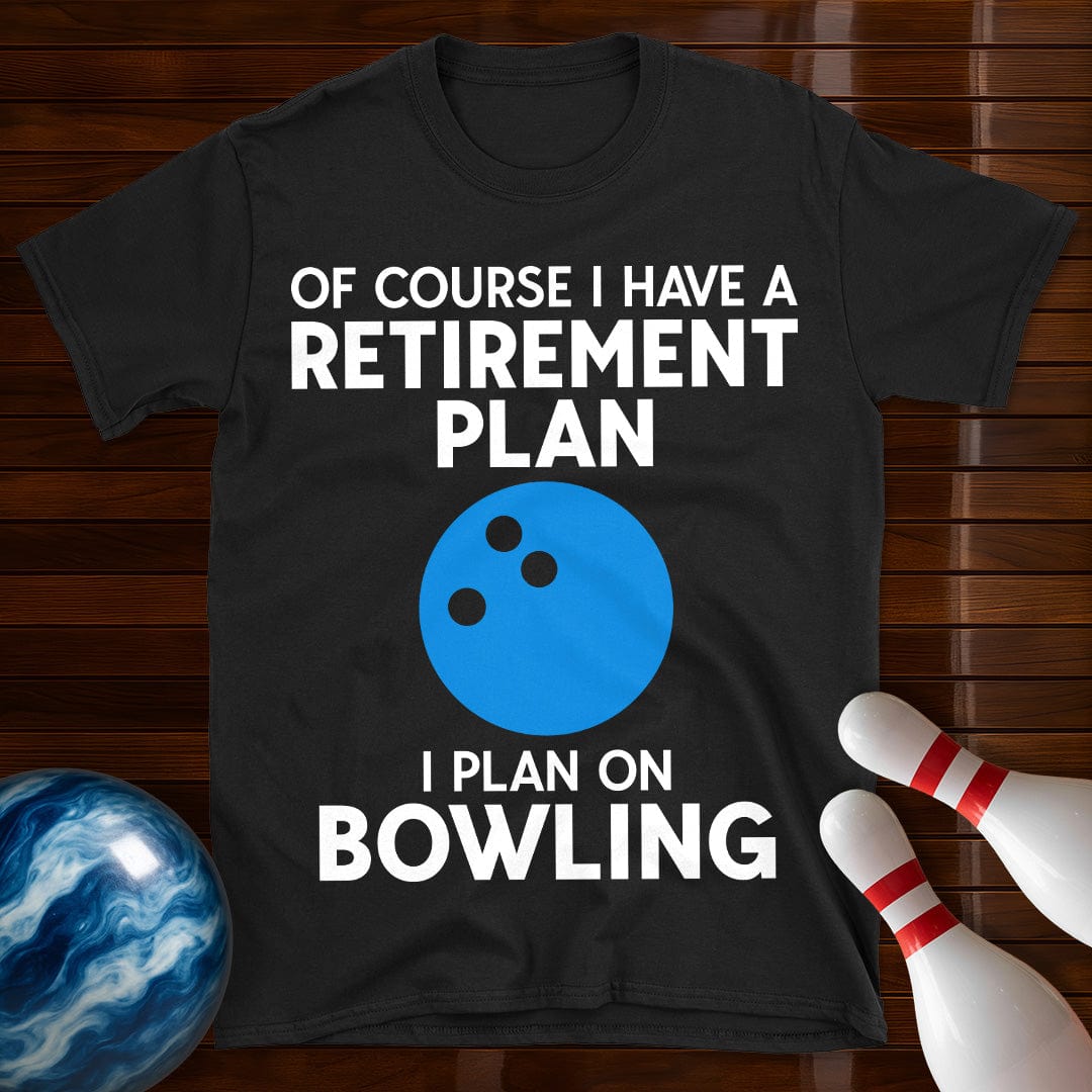Retirement Plan Bowling T-Shirt