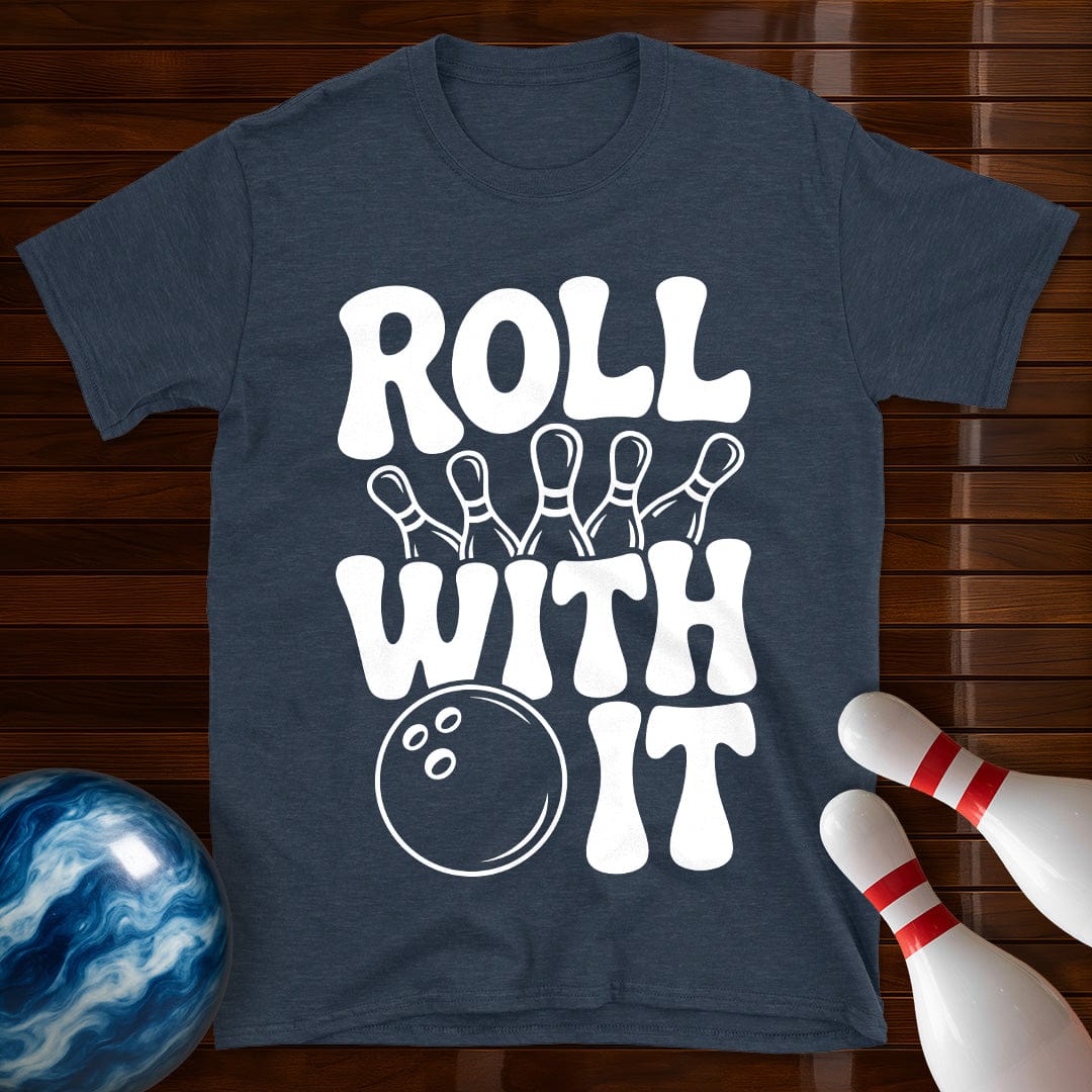 Roll With It T-Shirt