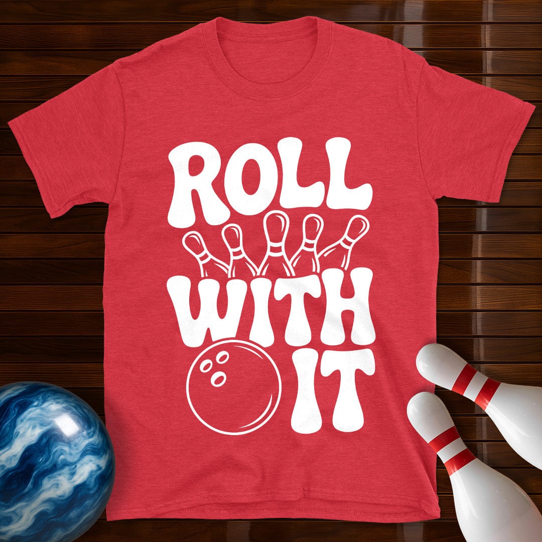 Roll With It T-Shirt