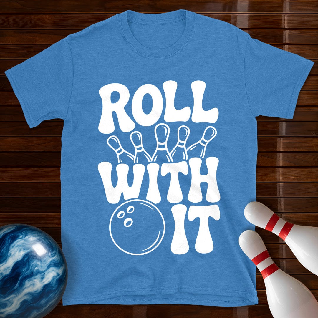 Roll With It T-Shirt