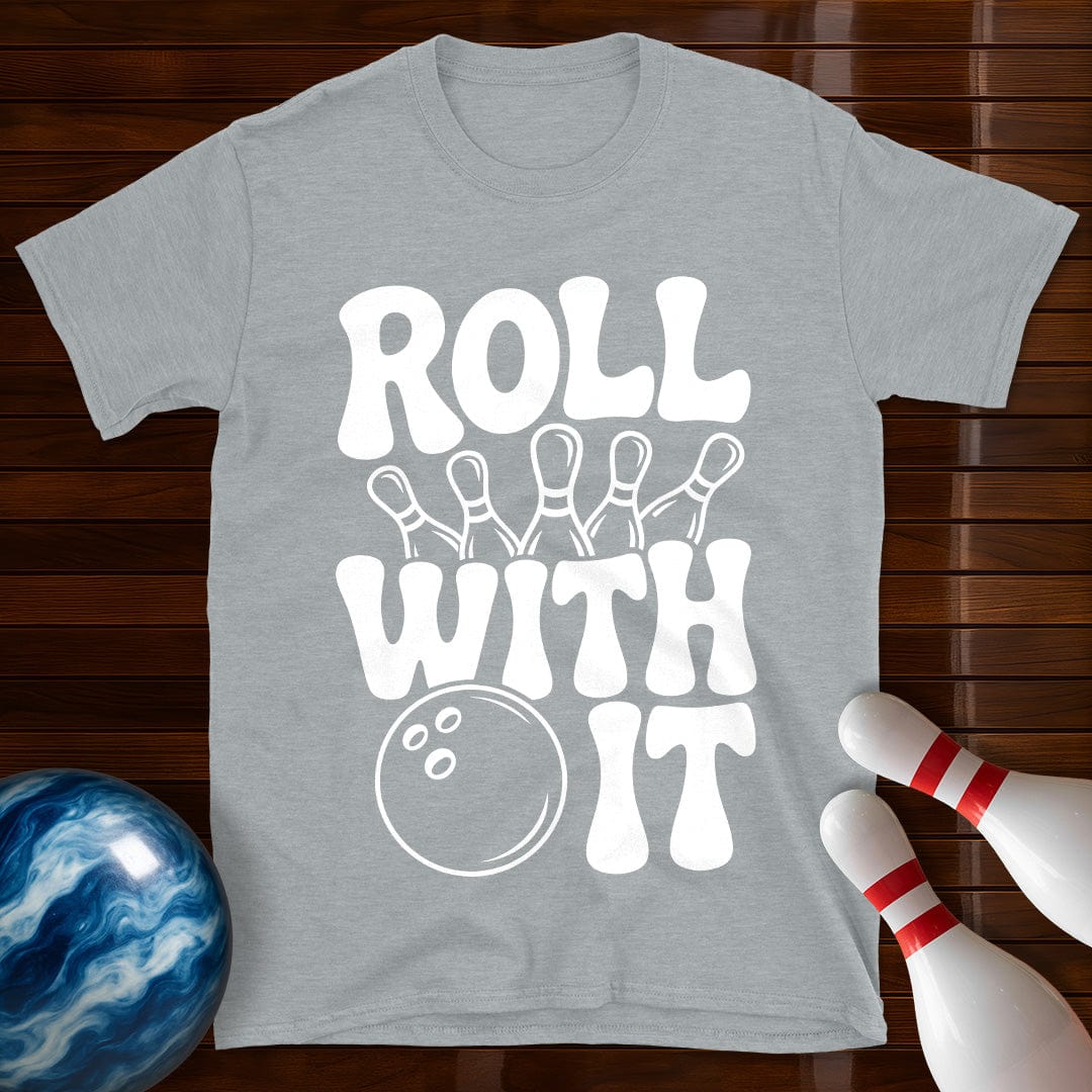 Roll With It T-Shirt