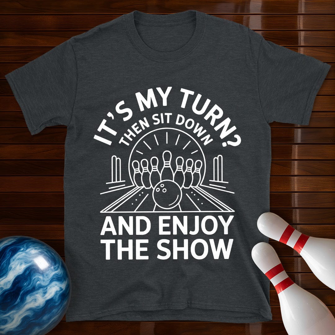 Sit Down And Enjoy The Show Bowling T-Shirt