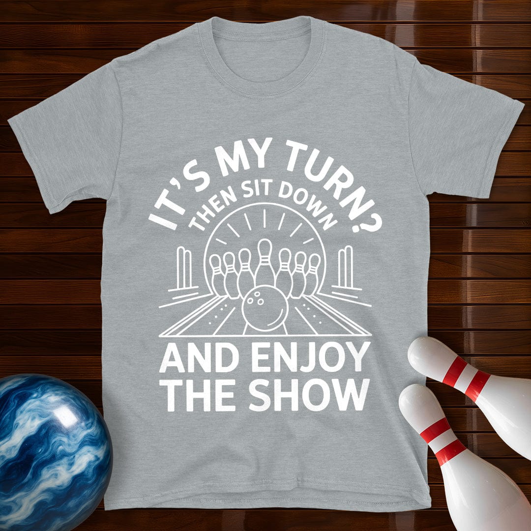 Sit Down And Enjoy The Show Bowling T-Shirt
