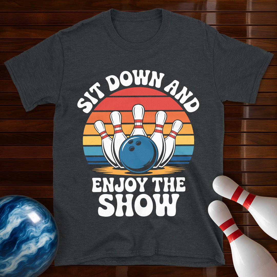 Sit Down And Enjoy The Show Bowling Tee