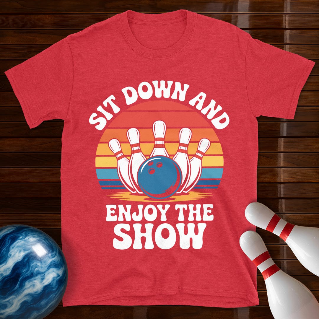 Sit Down And Enjoy The Show Bowling Tee