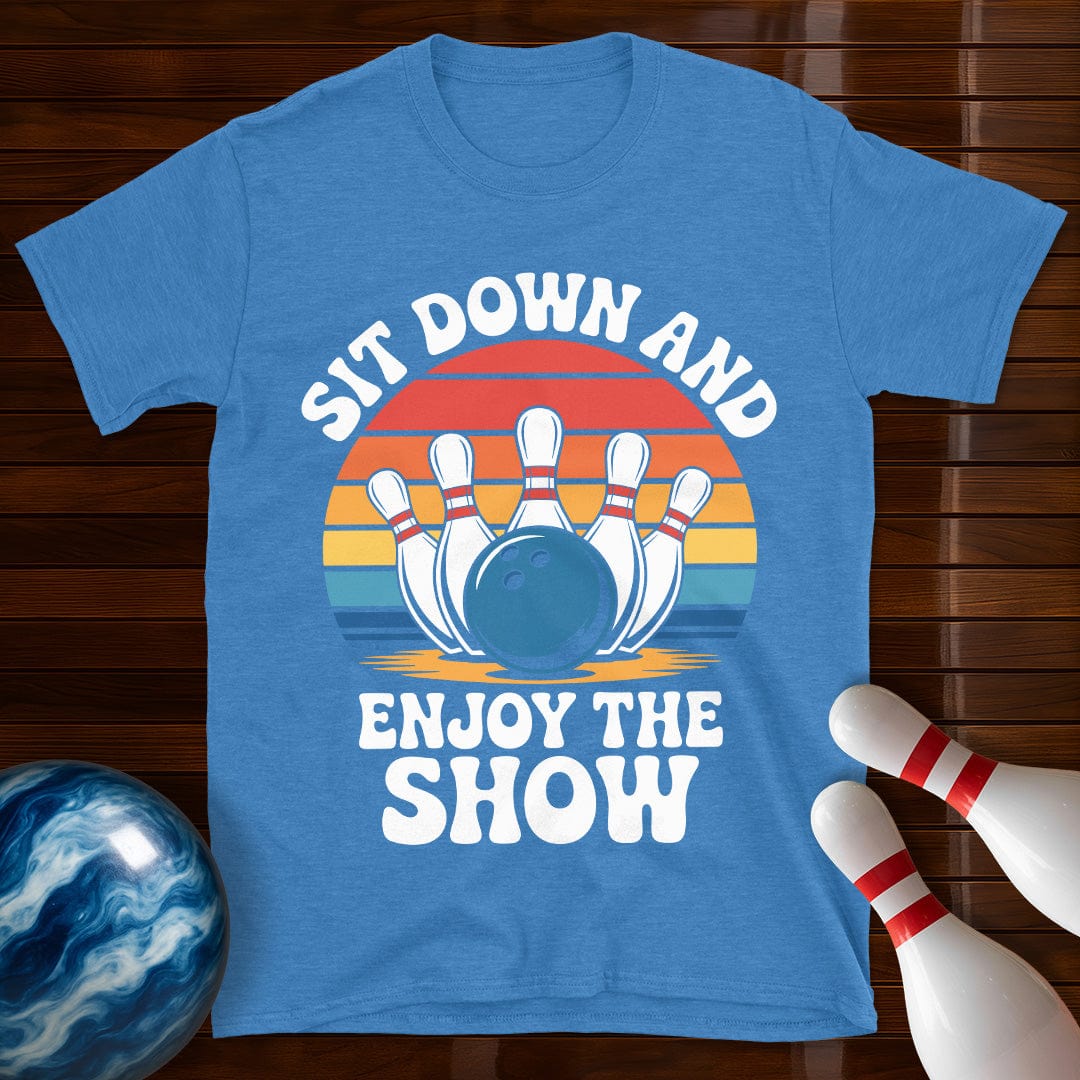 Sit Down And Enjoy The Show Bowling Tee