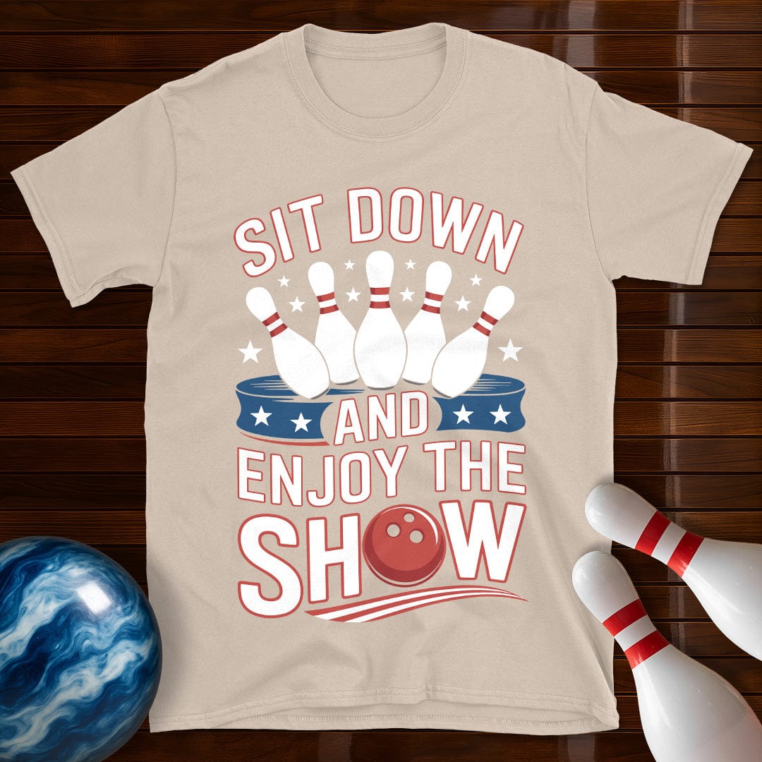 Sit Down And Enjoy The Show Shirt