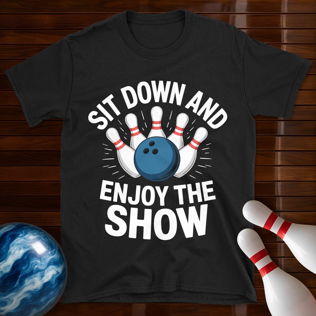 Sit Down And Enjoy The Show T-Shirt