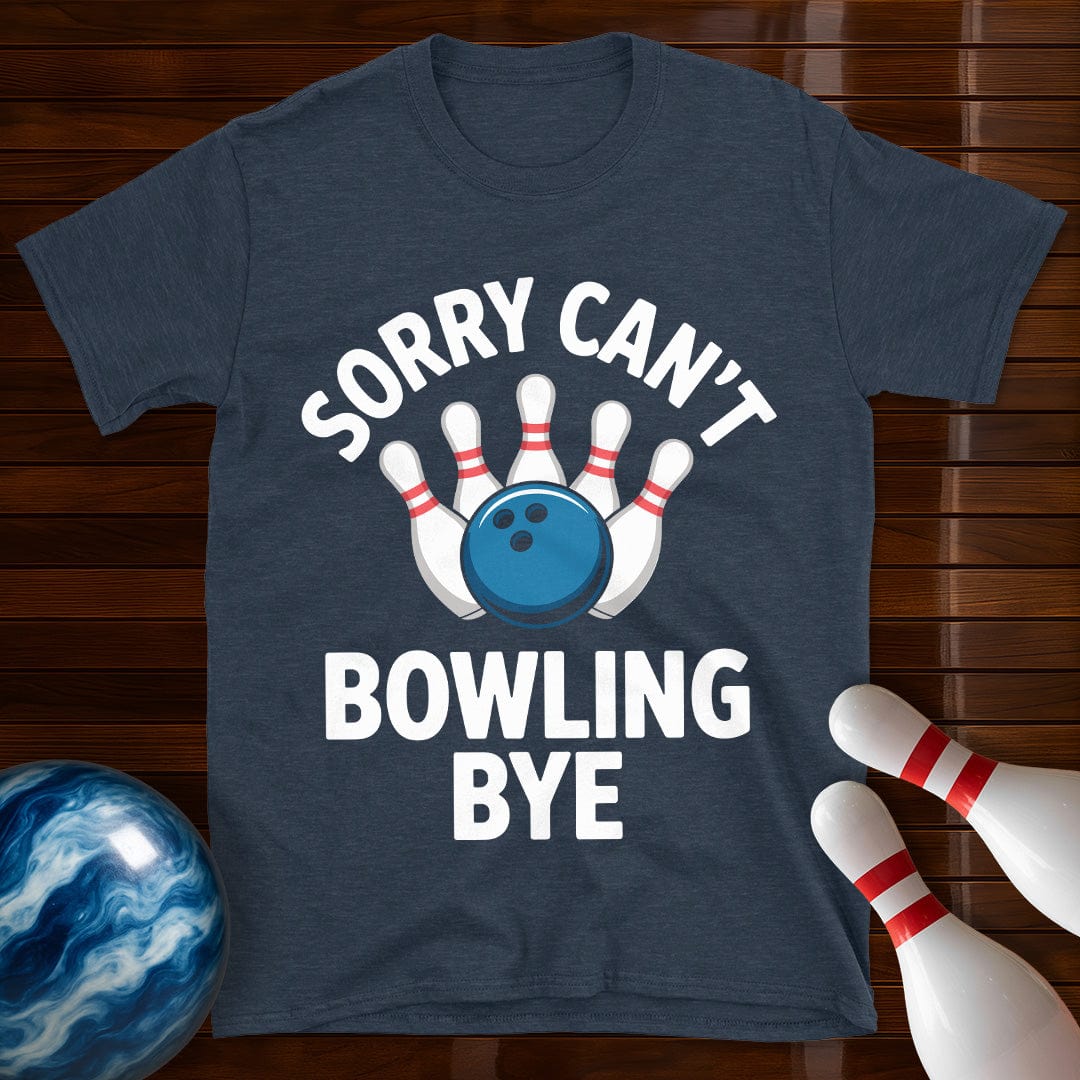 Sorry Can't Bowling Bye Funny Bowling Tee