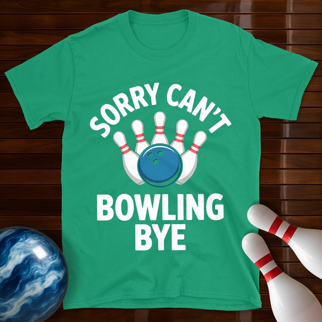 Sorry Can't Bowling Bye Funny Bowling Tee
