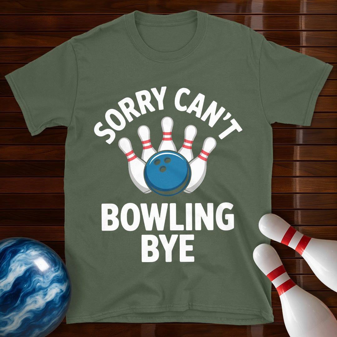 Sorry Can't Bowling Bye Funny Bowling Tee