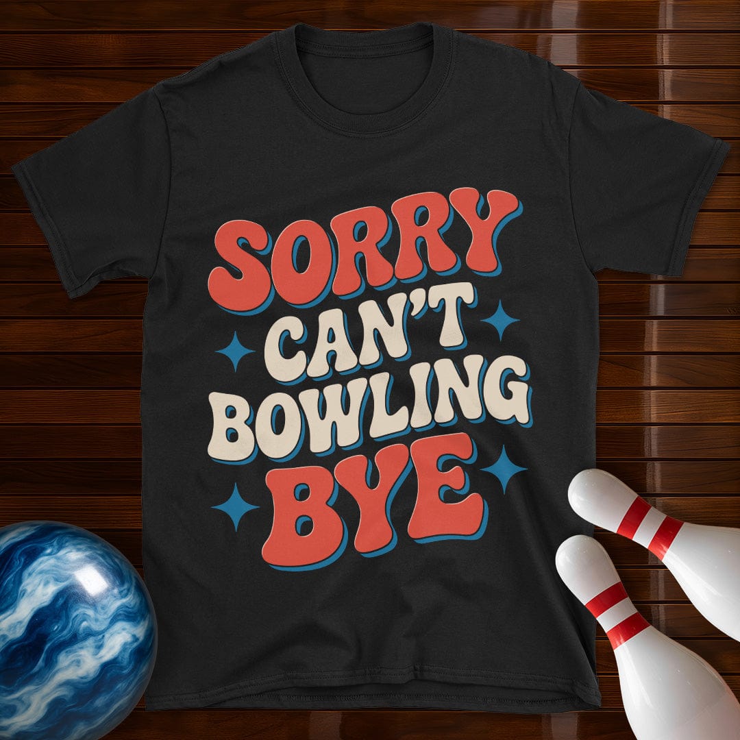 Sorry Can't Bowling Bye Retro Bowling Tee