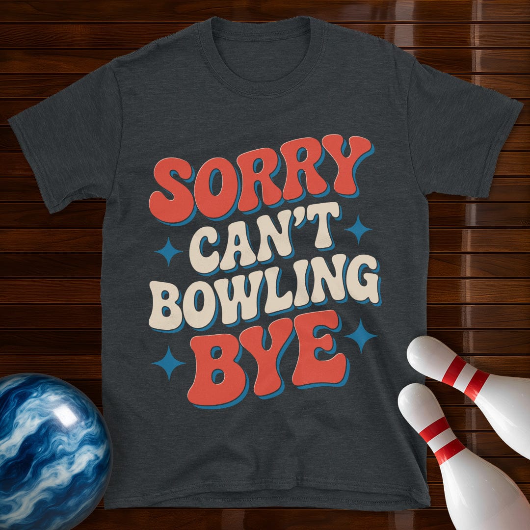 Sorry Can't Bowling Bye Retro Bowling Tee