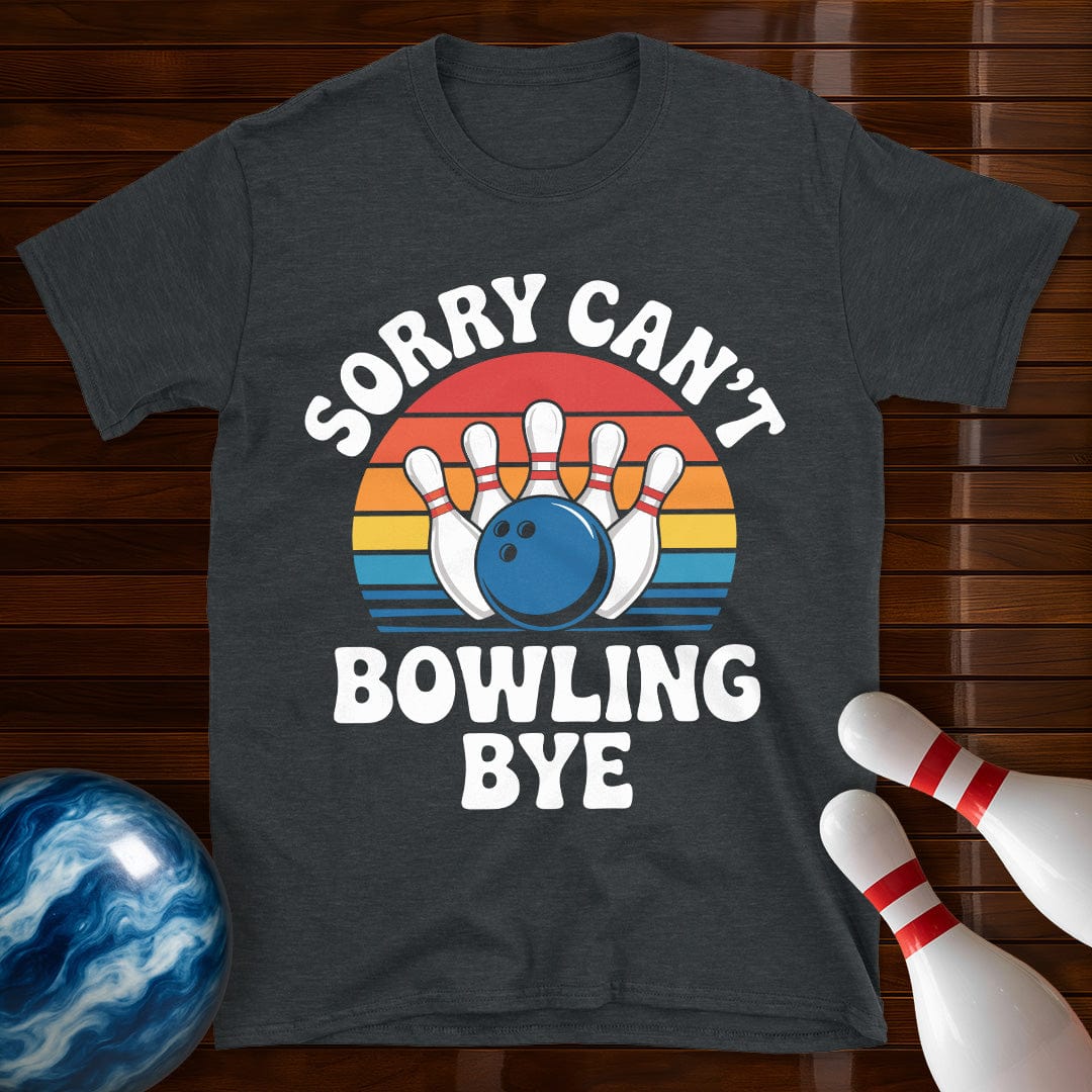 Sorry Can't Bowling Bye Retro Tee