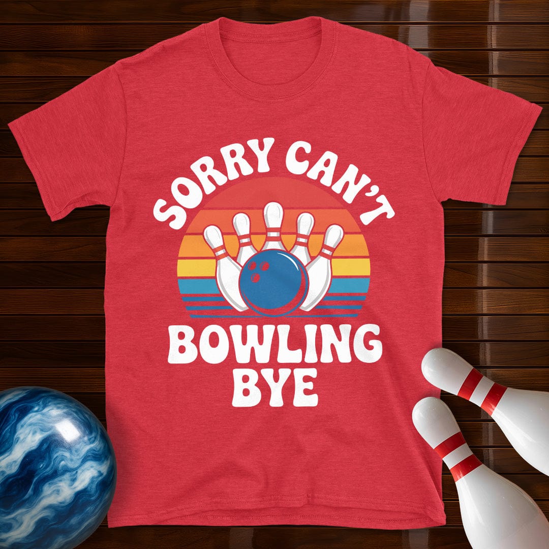 Sorry Can't Bowling Bye Retro Tee