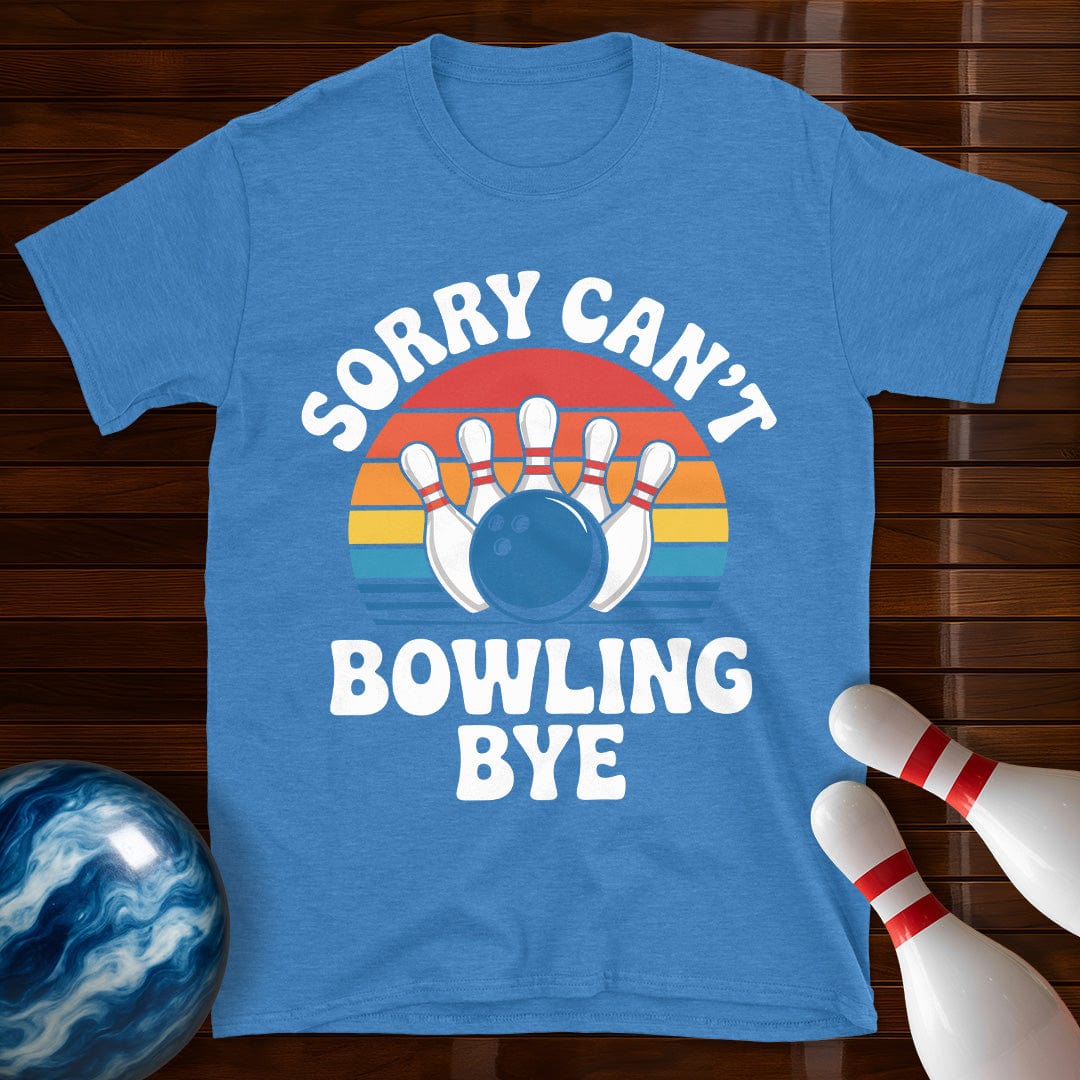 Sorry Can't Bowling Bye Retro Tee
