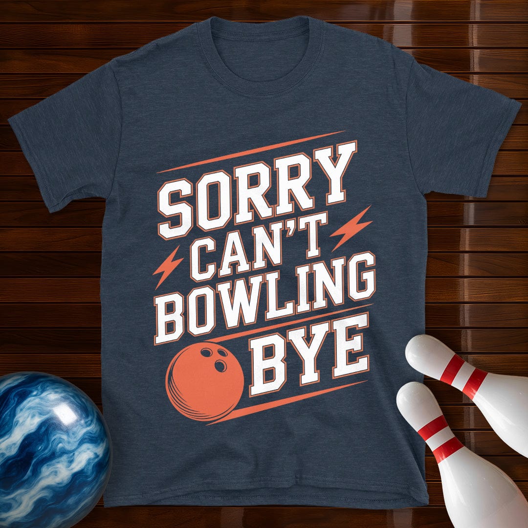 Sorry Can't Bowling Bye Shirt
