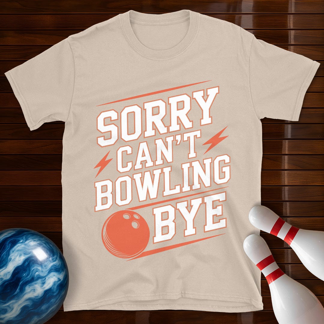 Sorry Can't Bowling Bye Shirt