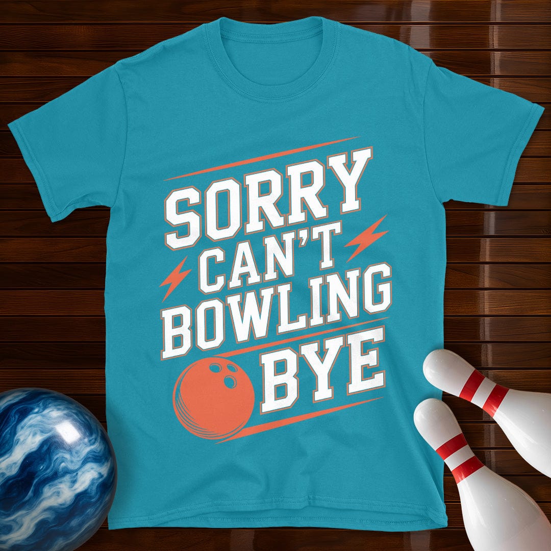 Sorry Can't Bowling Bye Shirt
