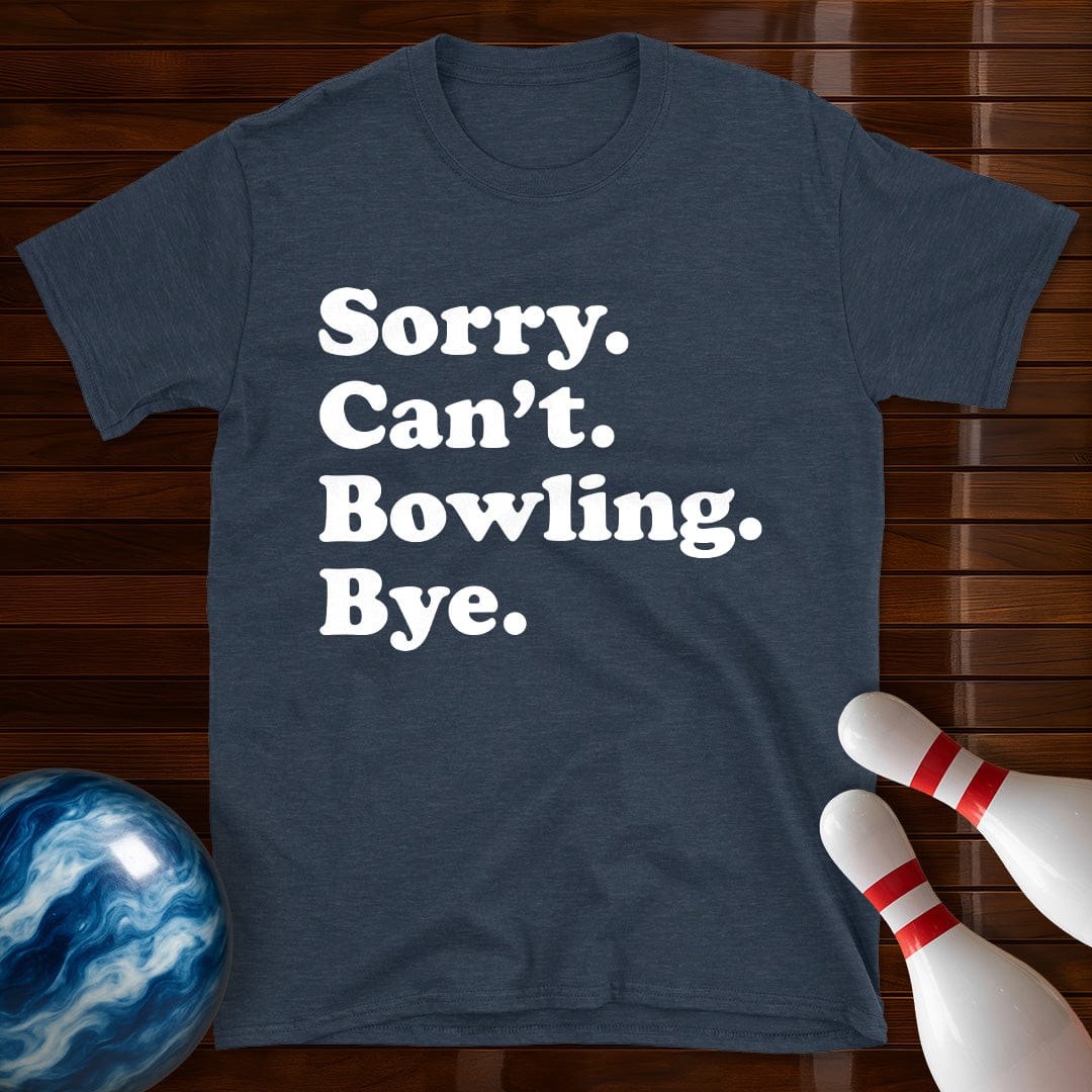 Sorry Can't Bowling Bye T-Shirt