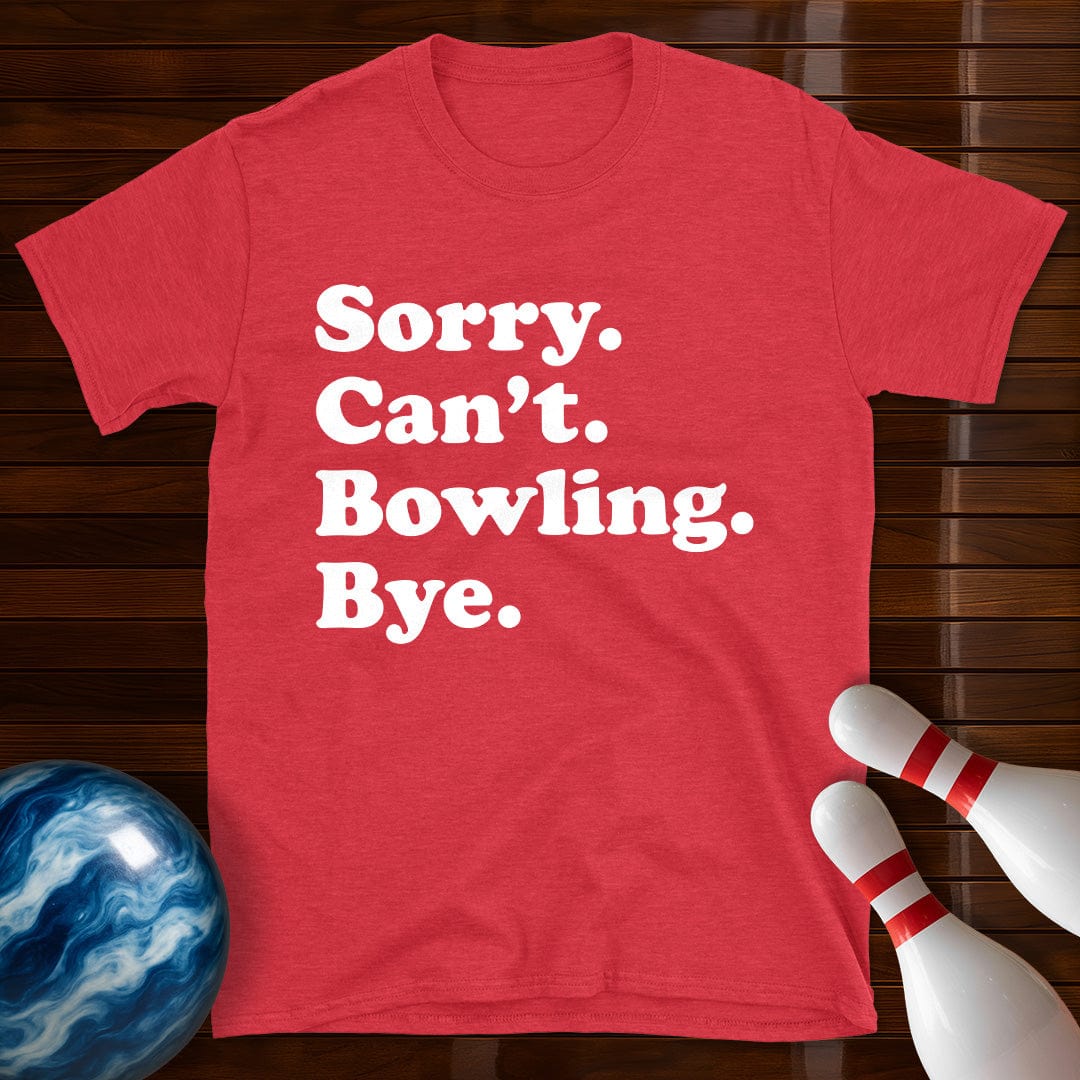 Sorry Can't Bowling Bye T-Shirt