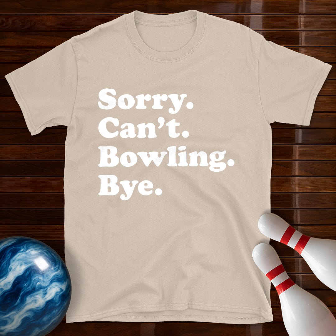 Sorry Can't Bowling Bye T-Shirt