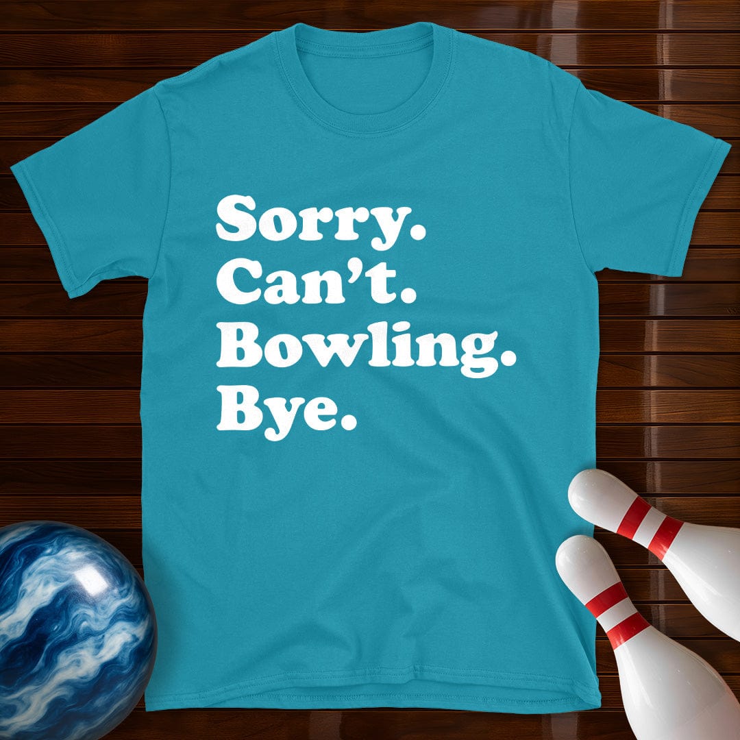 Sorry Can't Bowling Bye T-Shirt
