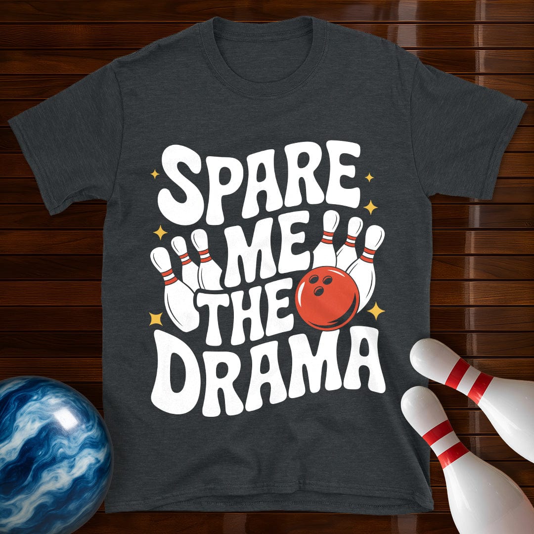 Spare Me The Drama T-Shirt