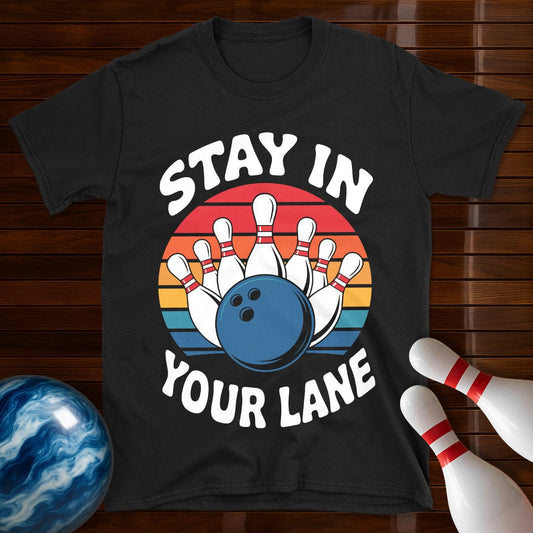 Stay In Your Lane Bowling T-Shirt
